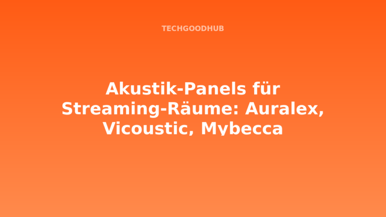 Akustik-Panels für Streaming-Räume: Auralex, Vicoustic, Mybecca