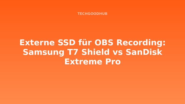Externe SSD für OBS Recording: Samsung T7 Shield vs SanDisk Extreme Pro