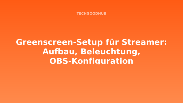Greenscreen-Setup für Streamer: Aufbau, Beleuchtung, OBS-Konfiguration