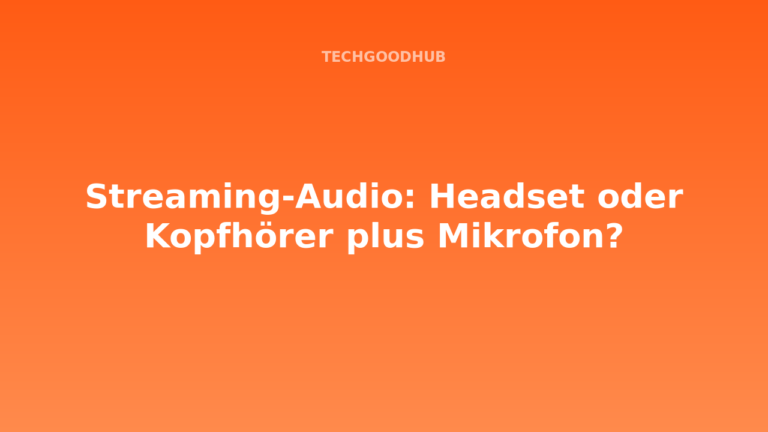 Streaming-Audio: Headset oder Kopfhörer plus Mikrofon?