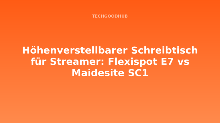 Höhenverstellbarer Schreibtisch für Streamer: Flexispot E7 vs Maidesite SC1