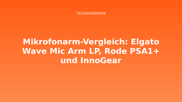 Mikrofonarm-Vergleich: Elgato Wave Mic Arm LP, Rode PSA1+ und InnoGear