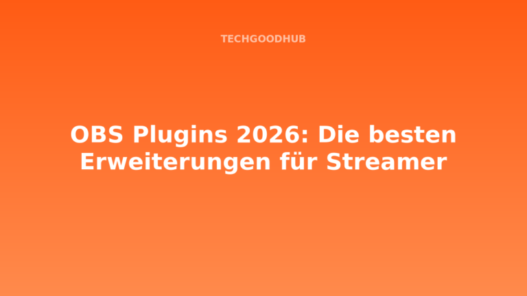 OBS Plugins 2026: Die besten Erweiterungen für Streamer