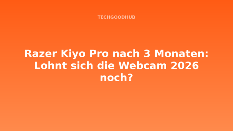 Razer Kiyo Pro nach 3 Monaten: Lohnt sich die Webcam 2026 noch?