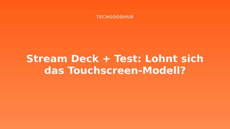 Stream Deck + Test: Lohnt sich das Touchscreen-Modell?