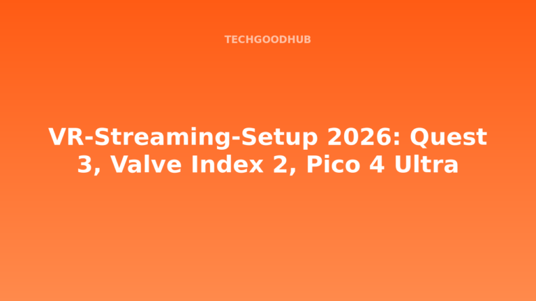 VR-Streaming-Setup 2026: Quest 3, Valve Index 2, Pico 4 Ultra